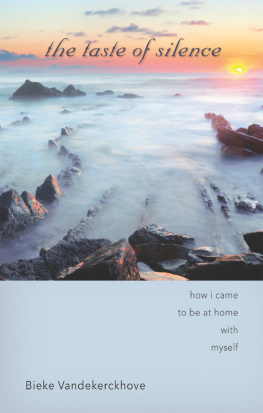 Bieke Vandekerckhove - The Taste of Silence: How I Came to Be at Home with Myself