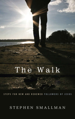 Stephen Smallman The Walk: Steps for New and Renewed Followers of Jesus