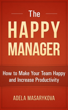 Adela Masarykova - The Happy Manager: How to Make Your Team Happy and Increase Productivity