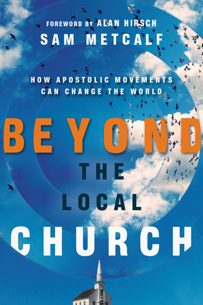 Beyond the Local Church How Apostolic Movements Can Change the World - image 1