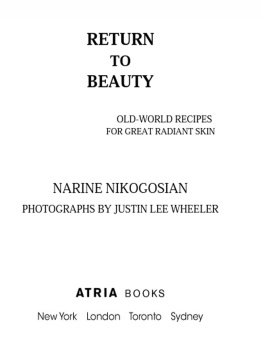 Narine Nikogosian - Return to Beauty: Old-World Recipes for Great Radiant Skin