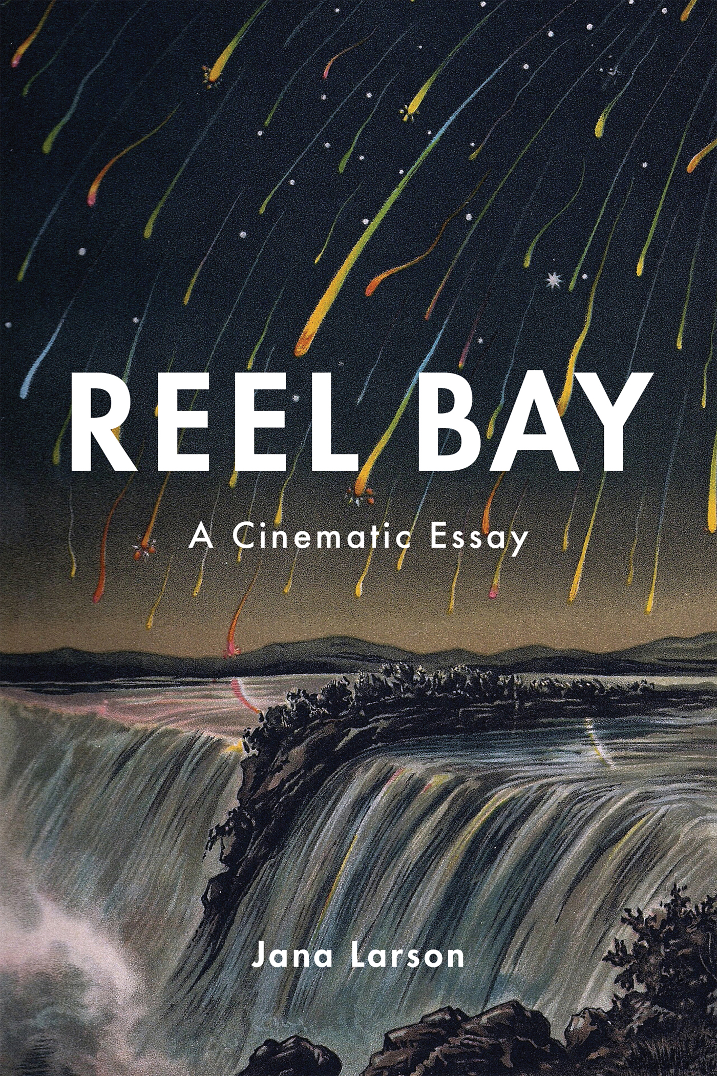 REEL BAY REEL BAY A Cinematic Essay Jana Larson Copyright 2021 by Jana - photo 1