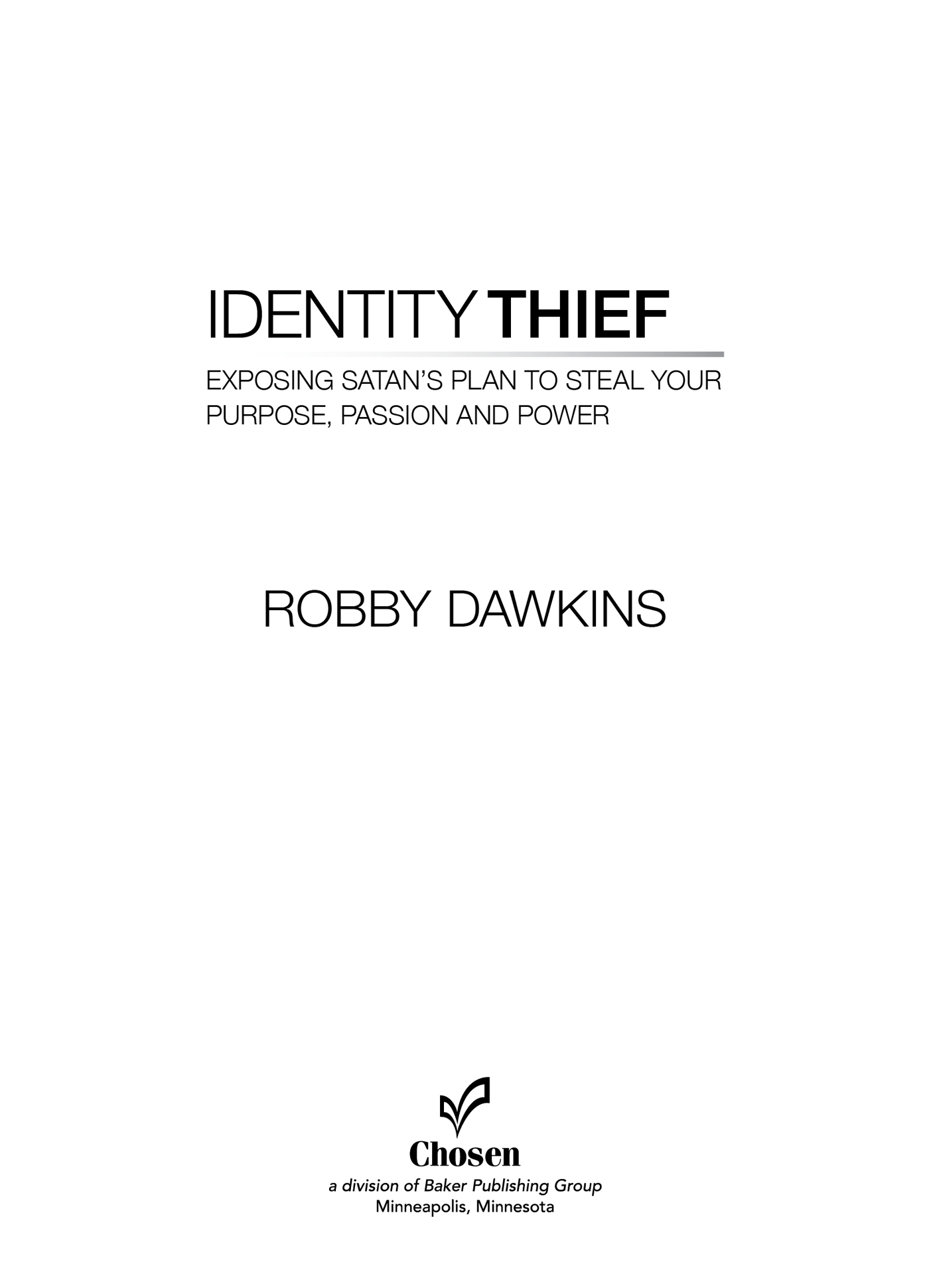 2015 by Robby Dawkins Published by Chosen Books 11400 Hampshire Avenue South - photo 1