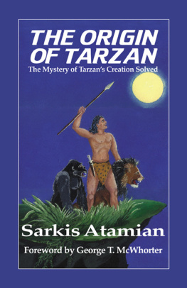 Sarkis Atamian - The Origin Of Tarzan: The Mystery Of Tarzans Creation Solved