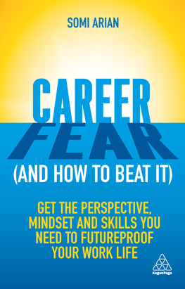 Somi Arian Career Fear (and how to beat it): Get the Perspective, Mindset and Skills You Need to Futureproof your Work Life