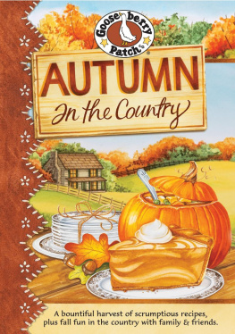 Gooseberry Patch - Autumn in the Country: A Bountiful Harvest of Scrumptious Recipes, Plus Fall Fun in the Country with Family & Friends.