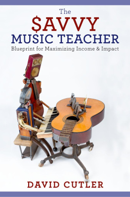 David Cutler - The Savvy Music Teacher: Blueprint for Maximizing Income & Impact