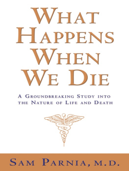 Sam Parnia What Happens When We Die?: A Ground-breaking Study into the Nature of Life and Death