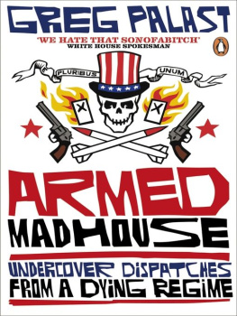 Greg Palast - Armed Madhouse: Undercover Dispatches from a Dying Regime