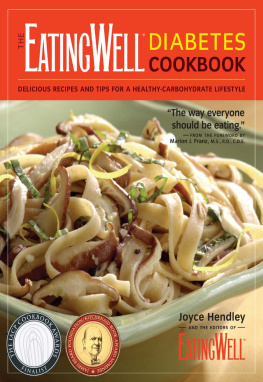 Joyce Hendley The EatingWell Diabetes Cookbook: Delicious Recipes and Tips for a Healthy-Carbohydrate Lifestyle (EatingWell)