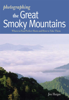 Jim Hargan - Photographing the Great Smoky Mountains: Where to Find Perfect Shots and How to Take Them