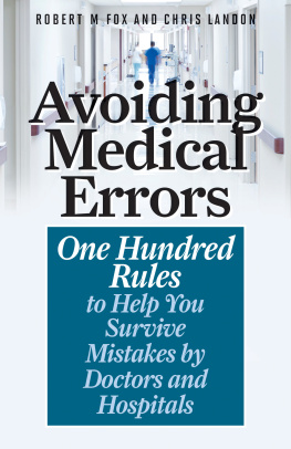 Robert M. Fox - Avoiding Medical Errors: One Hundred Rules to Help You Survive Mistakes by Doctors and Hospitals