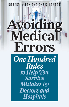 Robert M. Fox Avoiding Medical Errors: One Hundred Rules to Help You Survive Mistakes by Doctors and Hospitals