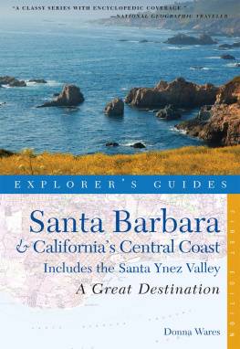 Donna Wares Explorers Guide Santa Barbara & Californias Central Coast: A Great Destination: Includes the Santa Ynez Valley (Explorers Great Destinations)