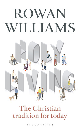 Rowan Williams Holy Living: The Christian Tradition for Today