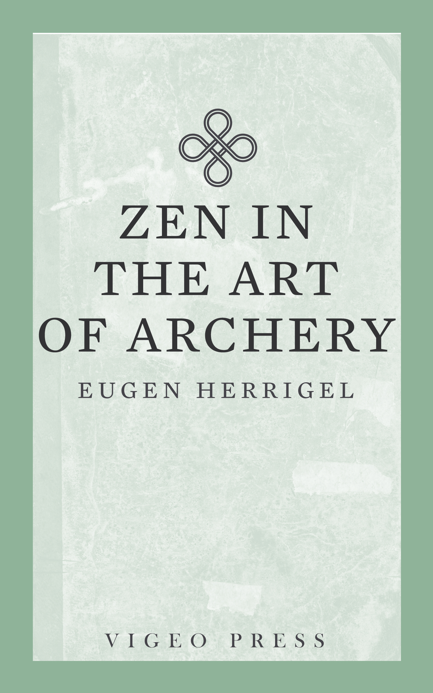 Zen in the Art of Archery Eugen Herrigel Translated by R F C Hull - photo 1