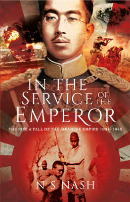 N S Nash - In the Service of the Emperor: The Rise and Fall of the Japanese Empire, 1931–1945