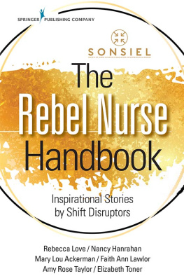 Rebecca Love - The Rebel Nurse Handbook: Inspirational Stories by Shift Disruptors