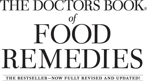 The Doctors Book of Food Remedies The Latest Findings on the Power of Food to Treat and Prevent Health ProblemsFrom Aging and Diabetes to Ulcers and Yeast Infections - image 2