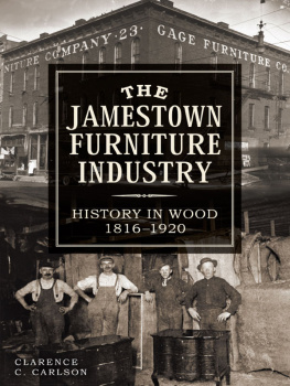 Clarence Carlson - The Jamestown Furniture Industry: History in Wood, 1816-1920