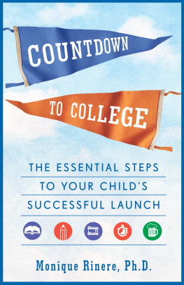 Monique Rinere - Countdown to College: The Essential Steps to Your Childs Successful Launch