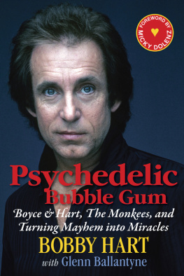 Bobby Hart Psychedelic Bubble Gum: Boyce & Hart, the Monkees, and Turning Mayhem into Miracles