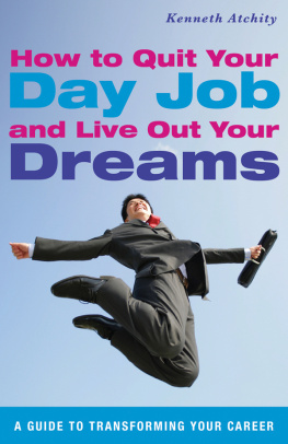 Kenneth Atchity - How to Quit Your Day Job and Live Out Your Dreams: A Guide to Transforming Your Career