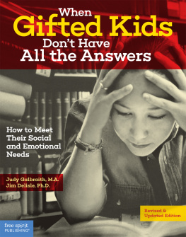 Judy Galbraith - When Gifted Kids Dont Have All the Answers: How to Meet Their Social and Emotional Needs