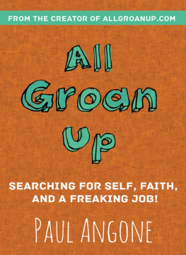 Paul Angone All Groan Up: Searching for Self, Faith, and a Freaking Job!