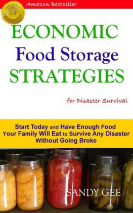 Sandy Gee - Economic Food Storage Strategies for Disaster Survival: Start Today and Have Enough Food Your Family Will Eat to Survive Any Disaster without Going Broke