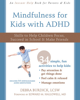 Debra Burdick - Mindfulness for Kids with ADHD: Skills to Help Children Focus, Succeed in School, and Make Friends