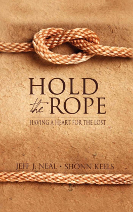 Jeff J. Neal Hold the Rope: Having a Heart for the Lost