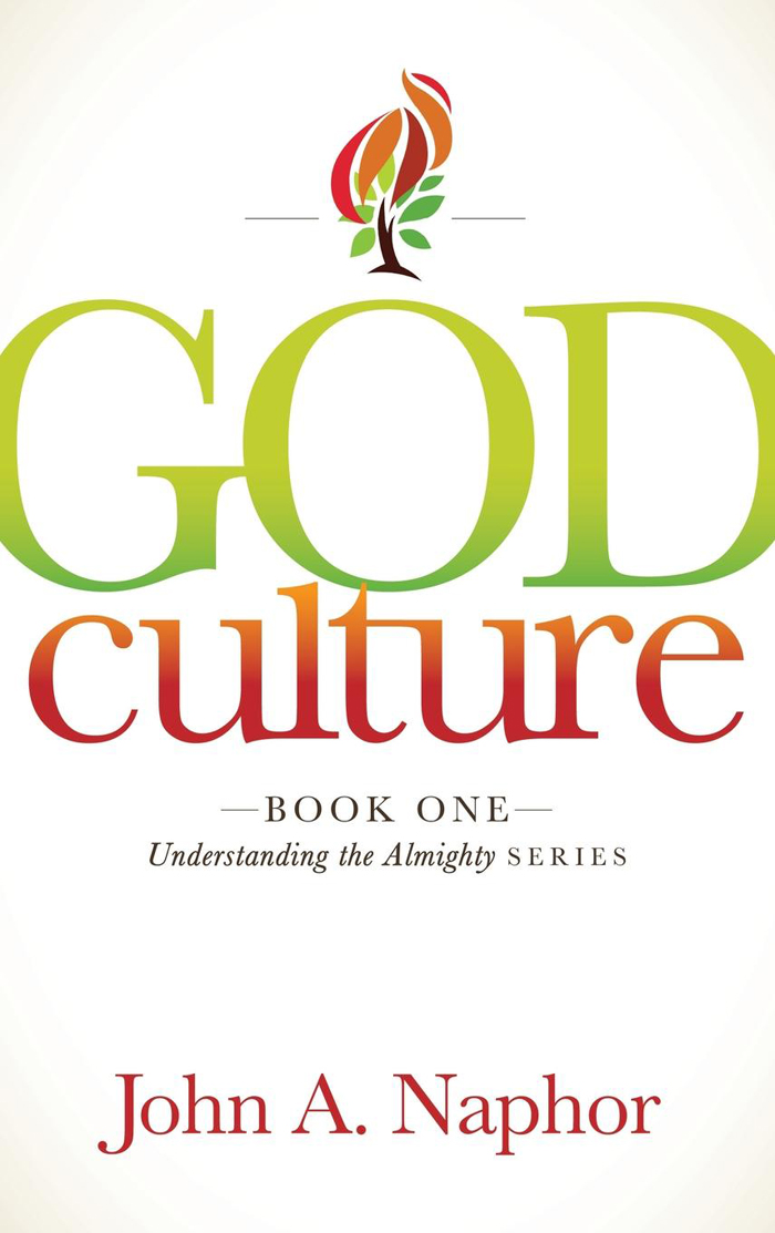 GOD culture BOOK ONE Understanding the Almighty SERIES John A Naphor N - photo 1