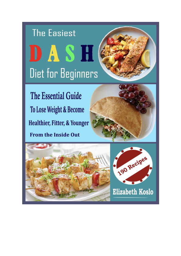 The Easiest DASH Diet for Beginners The Essential Guide To Lose Weight Become - photo 1