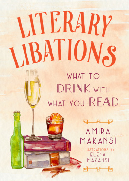 Amira K. Makansi - Literary Libations: What to Drink with What You Read
