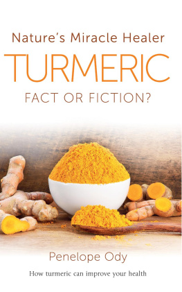 Penelope Ody Turmeric: Natures Miracle Healer: Fact or Fiction