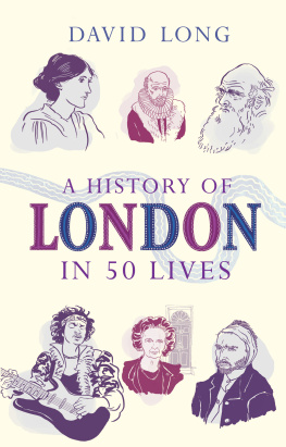 David Long A History of London in 50 Lives