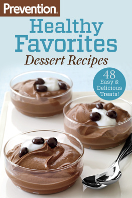 Editors Of Prevention Magazine Prevention Healthy Favorites: Dessert Recipes: 48 Easy & Delicious Treats!