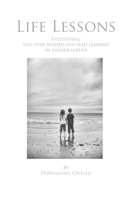 Donnalynn Civello - Life Lessons: Everything You Ever Wished You Had Learned in Kindergarten