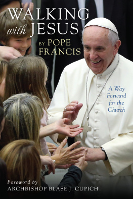 Pope Francis - Walking with Jesus: A Way Forward for the Church