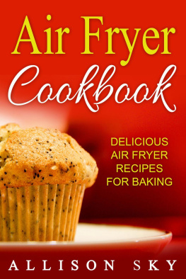 Allison Sky - Air Fryer Cookbook: Delicious Air Fryer Recipes For Baking