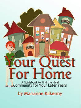 Marianne Kilkenny - Your Quest for Home: A Guidebook to Find the Ideal Community for Your Later Years