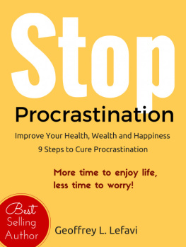 Geoffrey L. Lefavi - Stop Procrastination: Improve Your Health, Wealth and Happiness, 9 Steps to Cure Procrastination