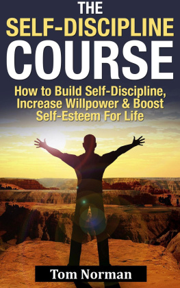 Tom Norman Self-Discipline Course: How To Build Self-Discipline, Increase Willpower And Boost Self-Esteem For Life