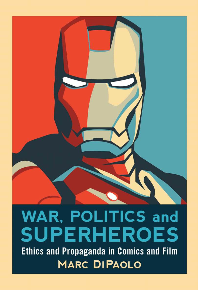 War Politics and Superheroes Ethics and Propaganda in Comics and Film - image 1