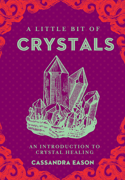 A LITTLE BIT OF CRYSTALS AN INTRODUCTION TO CRYSTAL HEALING CASSANDRA - photo 1