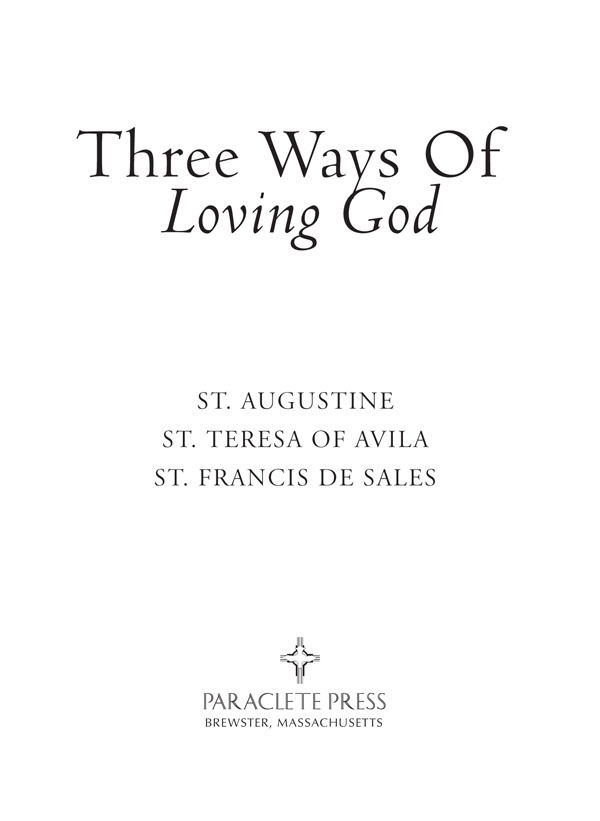 THREE WAYS OF LOVING GOD Three Ways Of Loving God ST AUGUSTINE ST TERESA OF - photo 1