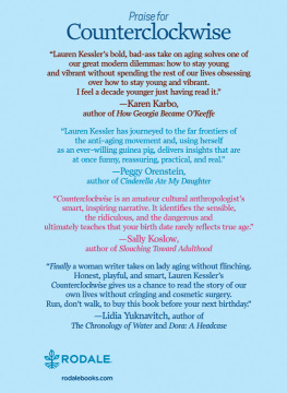 Lauren Kessler Counterclockwise: My Year of Hypnosis, Hormones, Dark Chocolate, and Other Adventures in the World of Anti-Aging