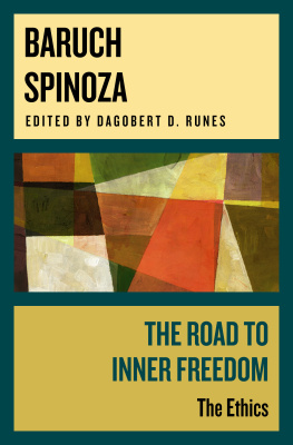 Baruch Spinoza - The Road to Inner Freedom: The Ethics