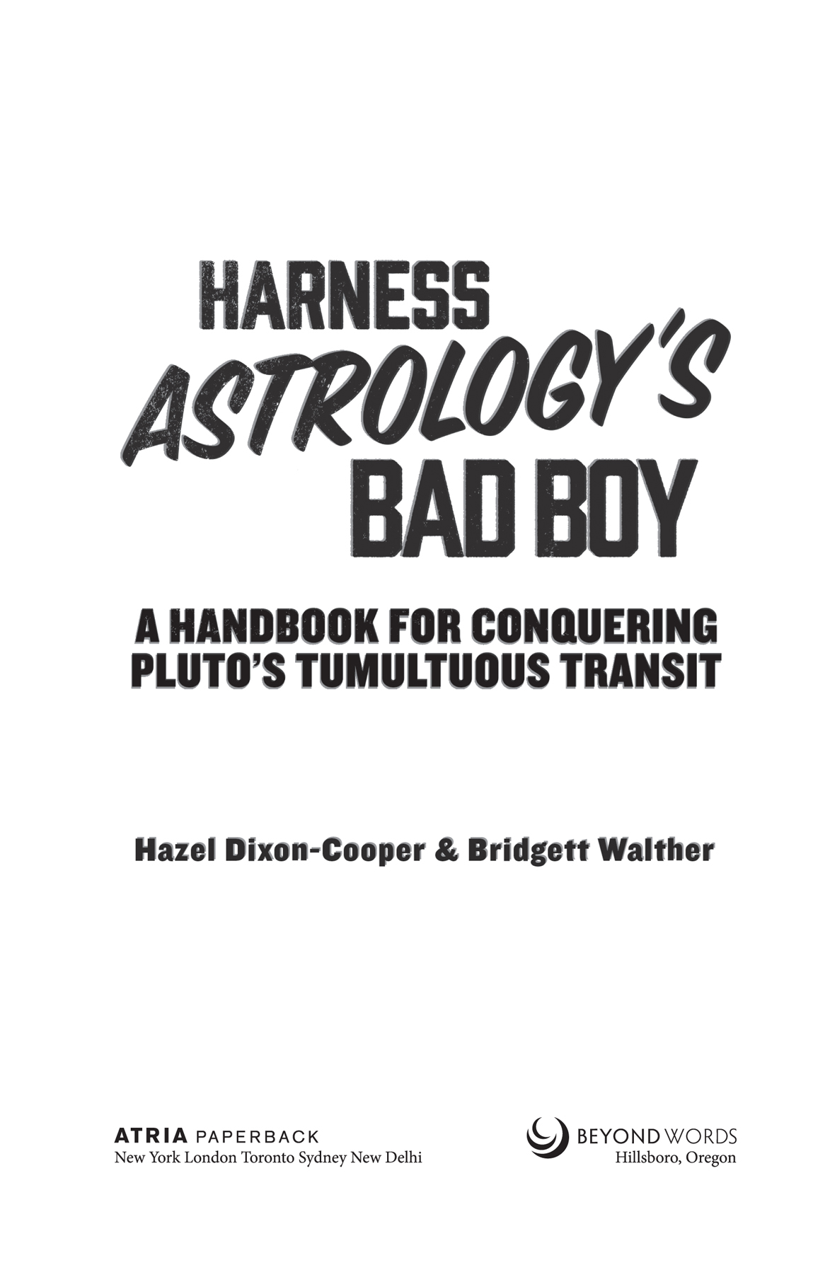 Harness Astrologys Bad Boy A Handbook for Conquering Plutos Tumultuous Transit - image 1